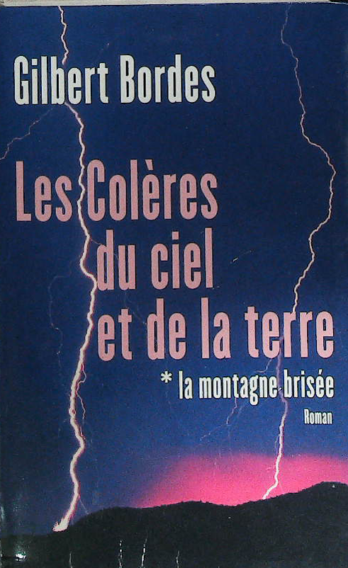 Les colères du ciel et de la terre: La montagne brisée TOME 1 : livres pas cher d'occasion, de seconde main de l'association Lire et Créer