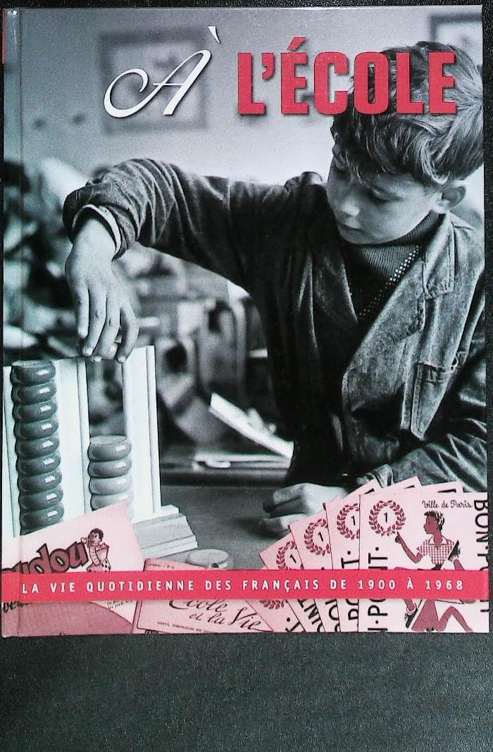 A l'école vie quotidienne des français(1900 à 1960 : livres pas cher d'occasion, de seconde main de l'association Lire et Créer