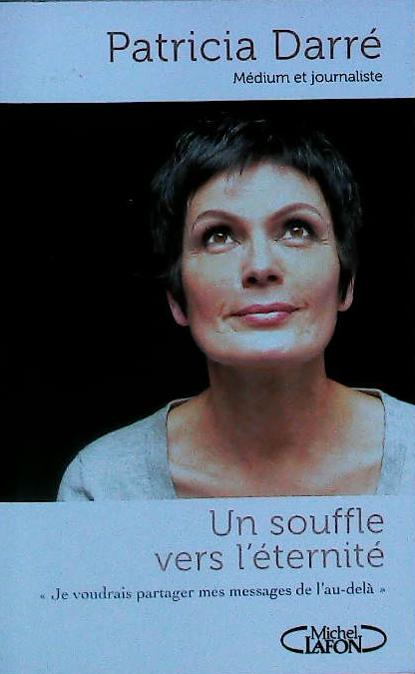Un souffle vers l'éternité. je voudrais partager mes messages de l'au-delà... : livres pas cher d'occasion, de seconde main de l'association Lire et Créer