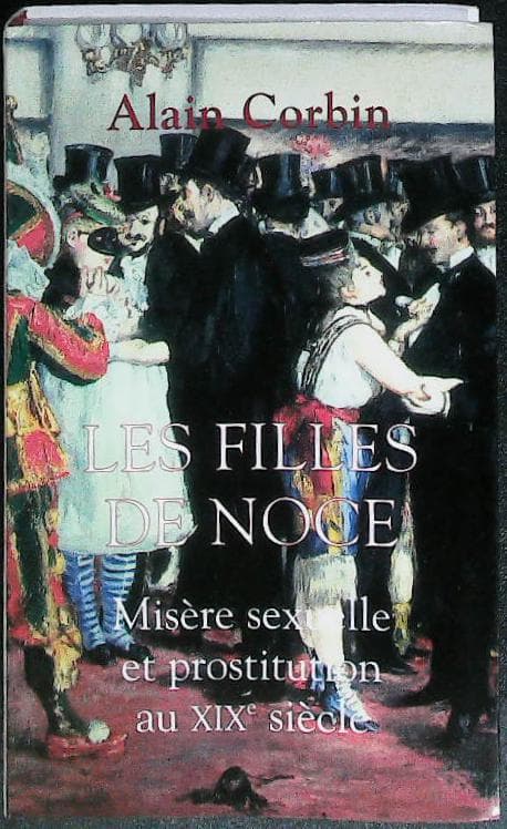 Les filles de noce: misère sexuelle et prostitution au XIXème siècle : livres pas cher d'occasion, de seconde main de l'association Lire et Créer