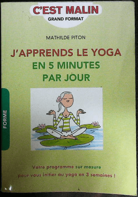 J'apprends le yoga en 5 minutes par jour: votre programme sur mesure pour vous initier au yoga en 3 semaines ! : livres pas cher d'occasion, de seconde main de l'association Lire et Créer
