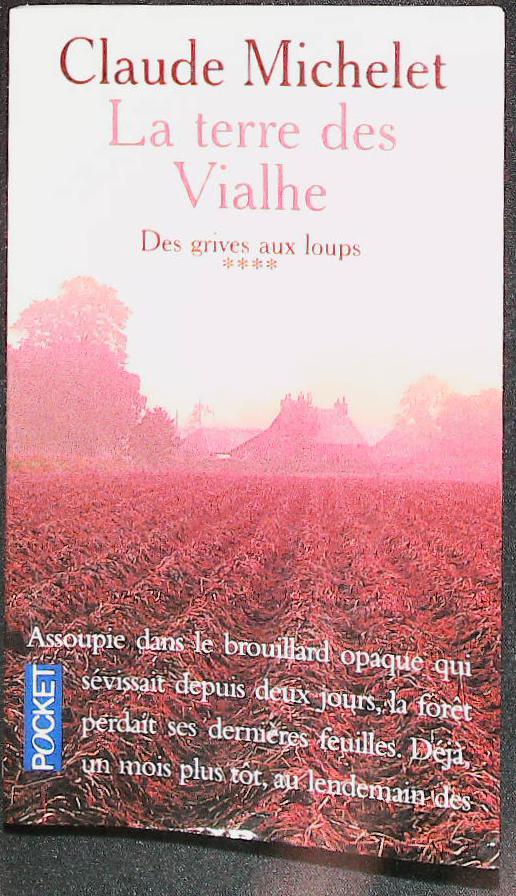 Des grives aux loups - tome 4 la terre des Vialhe : livres pas cher d'occasion, de seconde main de l'association Lire et Créer